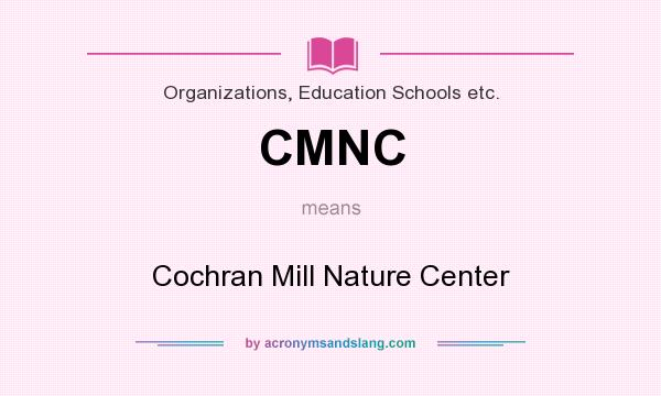 What does CMNC mean? It stands for Cochran Mill Nature Center
