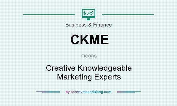 What does CKME mean? It stands for Creative Knowledgeable Marketing Experts