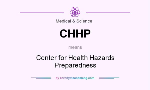What does CHHP mean? It stands for Center for Health Hazards Preparedness