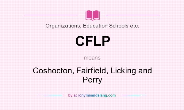 What does CFLP mean? It stands for Coshocton, Fairfield, Licking and Perry