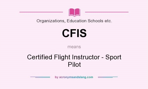 What does CFIS mean? It stands for Certified Flight Instructor - Sport Pilot