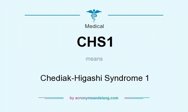 What does CHS1 mean? It stands for Chediak-Higashi Syndrome 1
