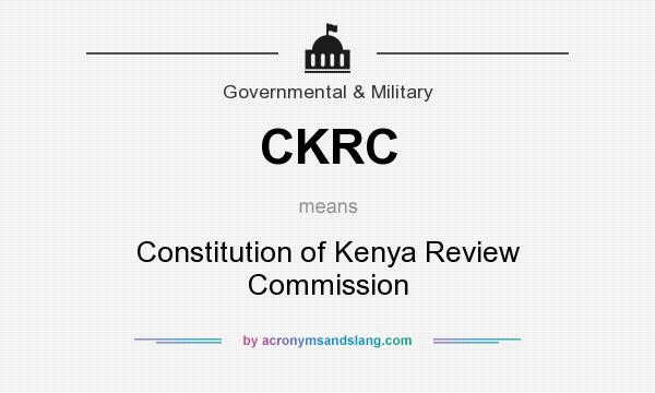 What does CKRC mean? It stands for Constitution of Kenya Review Commission