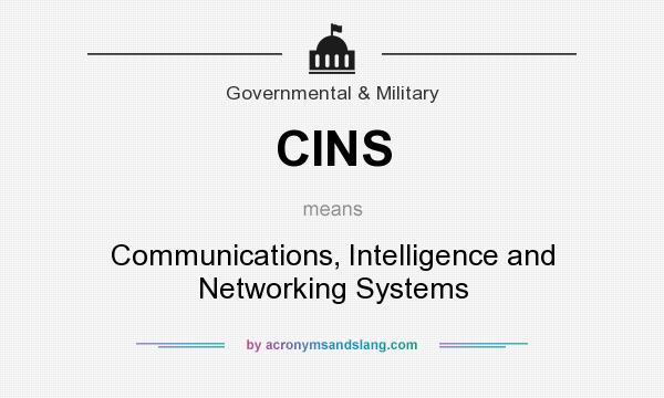 What does CINS mean? It stands for Communications, Intelligence and Networking Systems