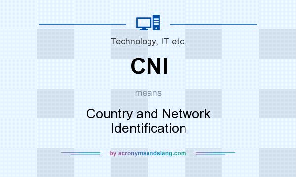 What does CNI mean? It stands for Country and Network Identification