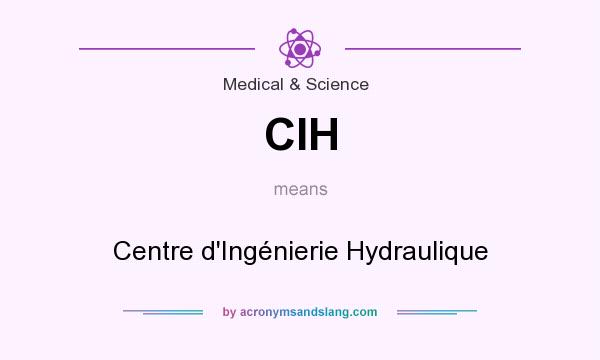 What does CIH mean? It stands for Centre d`Ingénierie Hydraulique