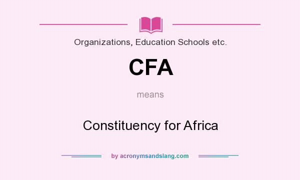 What does CFA mean? It stands for Constituency for Africa