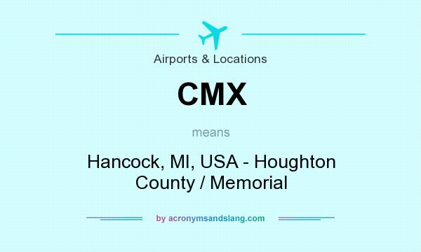 What does CMX mean? It stands for Hancock, MI, USA - Houghton County / Memorial