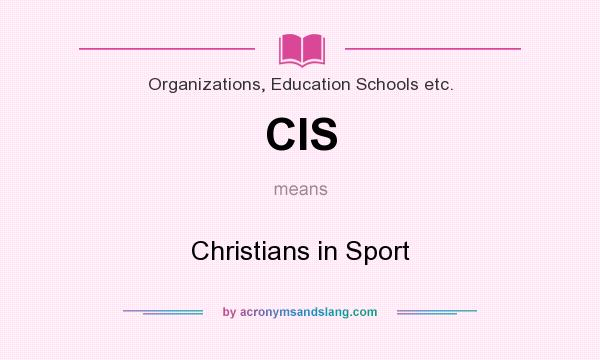 What does CIS mean? It stands for Christians in Sport