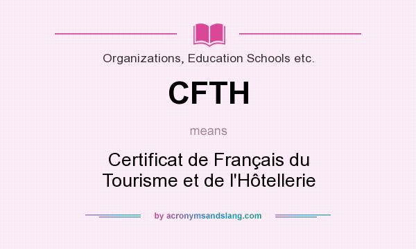 What does CFTH mean? It stands for Certificat de Français du Tourisme et de l`Hôtellerie