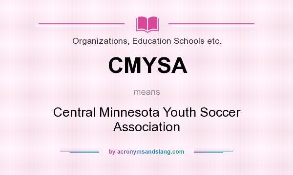 What does CMYSA mean? It stands for Central Minnesota Youth Soccer Association