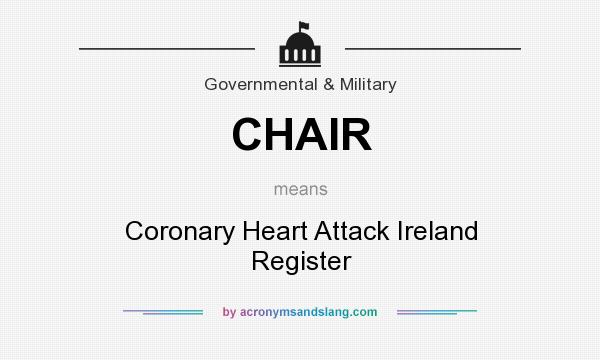 What does CHAIR mean? It stands for Coronary Heart Attack Ireland Register