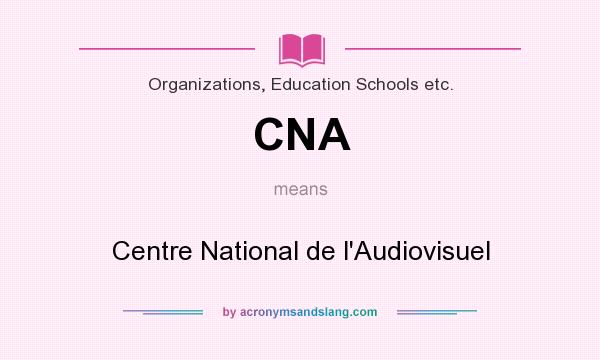 What does CNA mean? It stands for Centre National de l`Audiovisuel