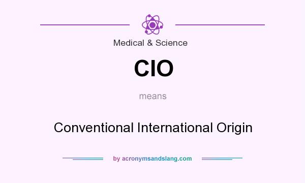 What does CIO mean? It stands for Conventional International Origin