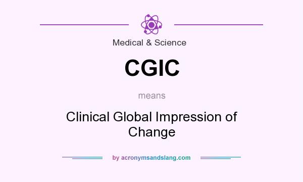 What does CGIC mean? It stands for Clinical Global Impression of Change