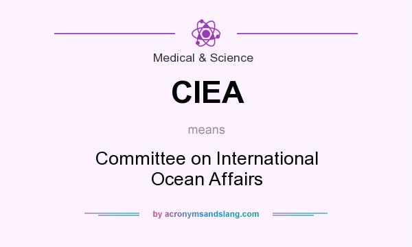 What does CIEA mean? It stands for Committee on International Ocean Affairs
