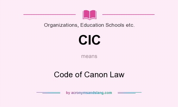 What does CIC mean? It stands for Code of Canon Law