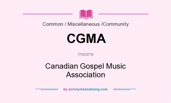 What does CGMA mean? It stands for Canadian Gospel Music Association