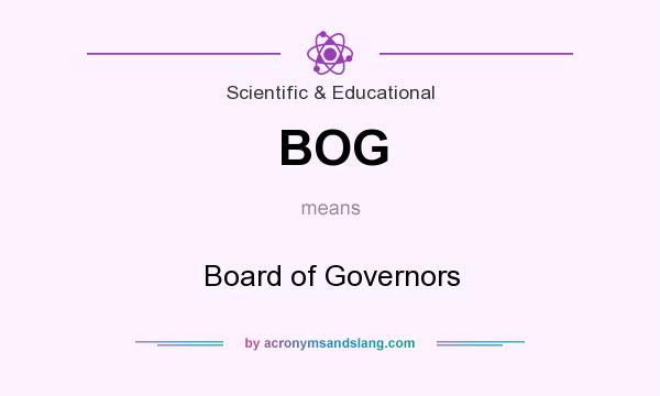 What does BOG mean? It stands for Board of Governors