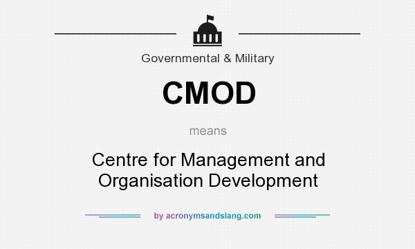 What does CMOD mean? It stands for Centre for Management and Organisation Development