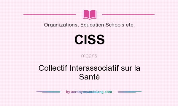 What does CISS mean? It stands for Collectif Interassociatif sur la Santé