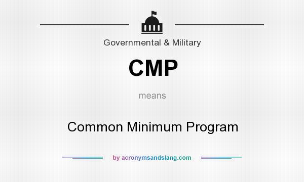 What does CMP mean? It stands for Common Minimum Program