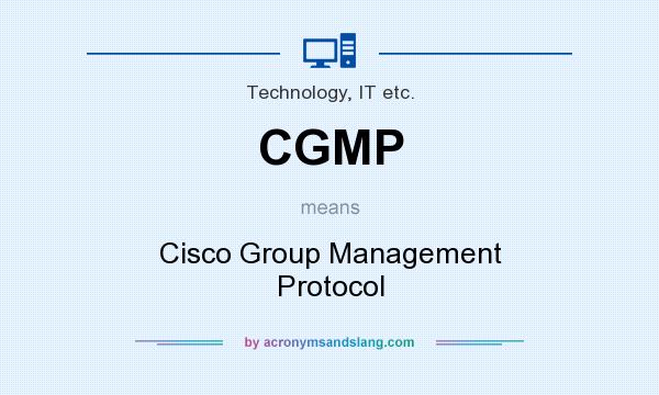 What does CGMP mean? It stands for Cisco Group Management Protocol