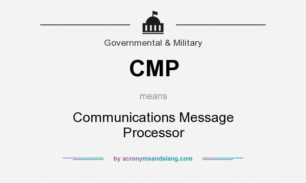What does CMP mean? It stands for Communications Message Processor