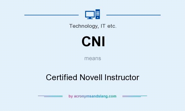 What does CNI mean? It stands for Certified Novell Instructor