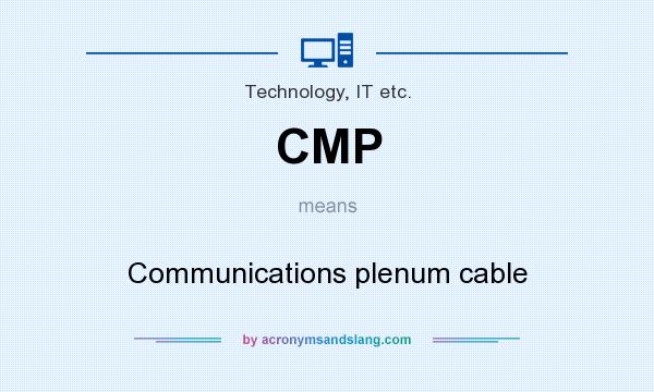 What does CMP mean? It stands for Communications plenum cable