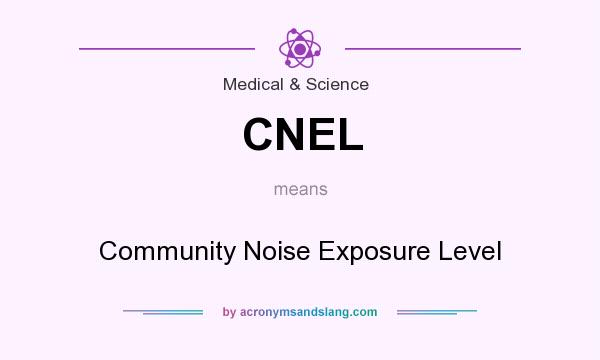 What does CNEL mean? It stands for Community Noise Exposure Level