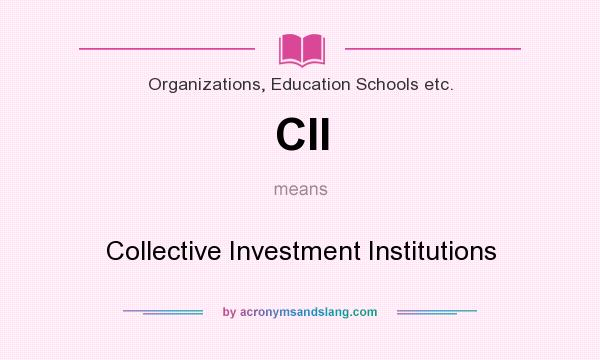 What does CII mean? It stands for Collective Investment Institutions