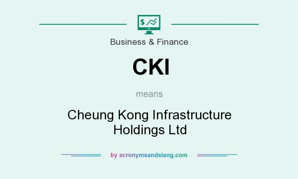 What does CKI mean? It stands for Cheung Kong Infrastructure Holdings Ltd