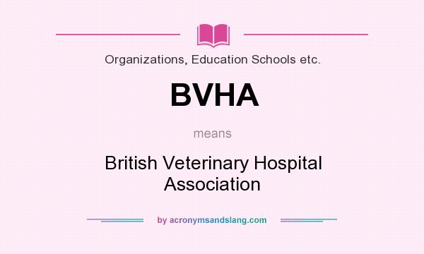 What does BVHA mean? It stands for British Veterinary Hospital Association