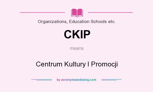 What does CKIP mean? It stands for Centrum Kultury I Promocji