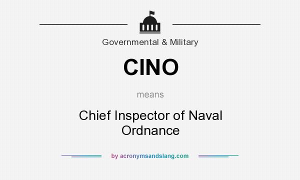 What does CINO mean? It stands for Chief Inspector of Naval Ordnance