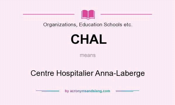 What does CHAL mean? It stands for Centre Hospitalier Anna-Laberge