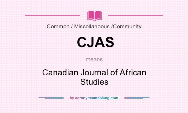 What does CJAS mean? It stands for Canadian Journal of African Studies