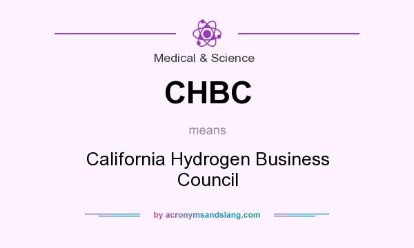 What does CHBC mean? It stands for California Hydrogen Business Council