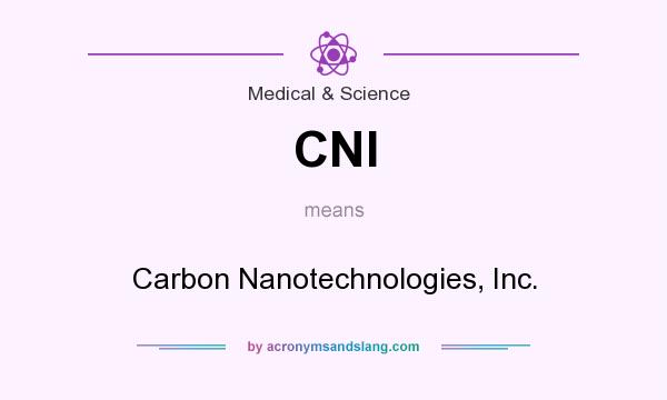 What does CNI mean? It stands for Carbon Nanotechnologies, Inc.
