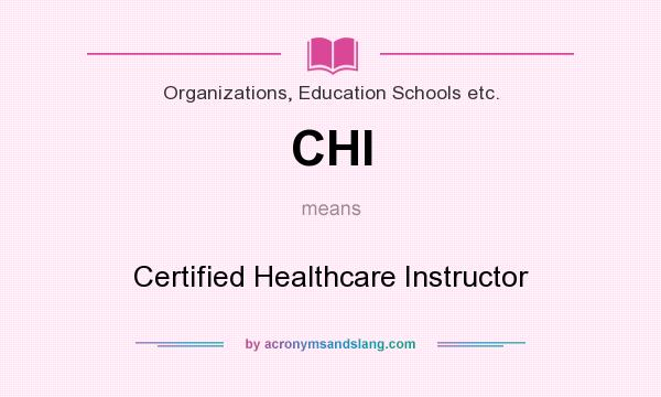 What does CHI mean? It stands for Certified Healthcare Instructor