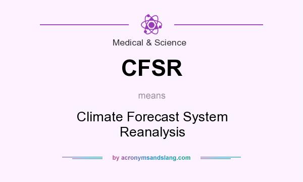 What does CFSR mean? It stands for Climate Forecast System Reanalysis