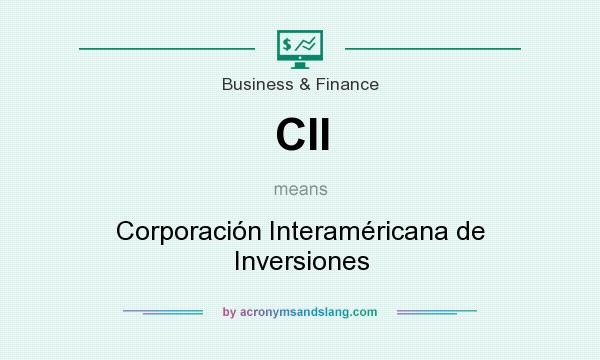 What does CII mean? It stands for Corporación Interaméricana de Inversiones