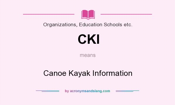 What does CKI mean? It stands for Canoe Kayak Information