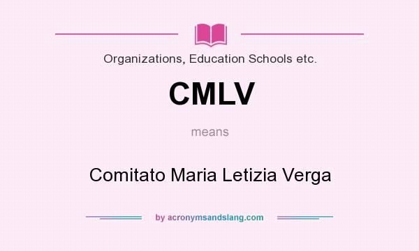 What does CMLV mean? It stands for Comitato Maria Letizia Verga