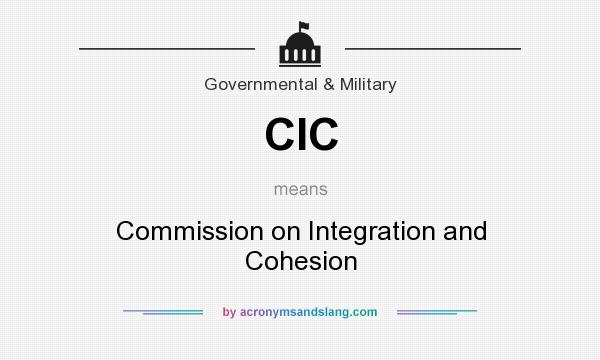 What does CIC mean? It stands for Commission on Integration and Cohesion