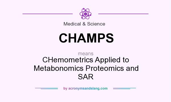 What does CHAMPS mean? It stands for CHemometrics Applied to Metabonomics Proteomics and SAR