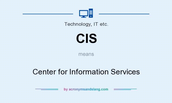 What does CIS mean? It stands for Center for Information Services