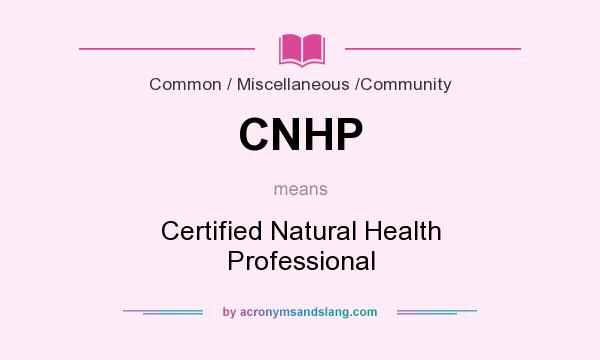 What does CNHP mean? It stands for Certified Natural Health Professional
