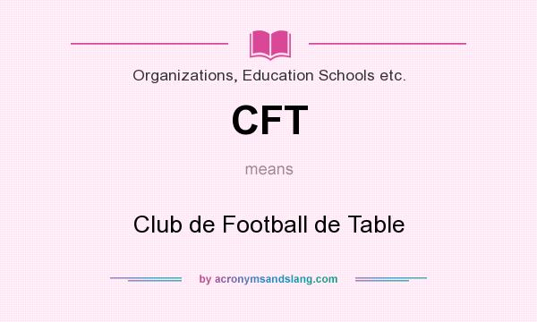 What does CFT mean? It stands for Club de Football de Table